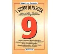 I giorni di nascita. 9 la personalità e il destino nel numero del giorno natale