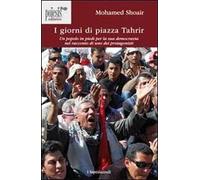 I giorni di piazza Tahrir. Un popolo in piedi per la sua democrazia nel racconto di uno dei protagonisti