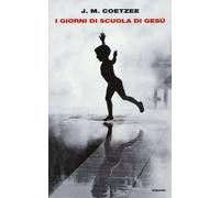 I giorni di scuola di Gesù - Coetzee J. M.