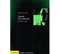 I giorni di un liberale. Diari 1907-1923