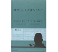I giorni e gli anni (21 agosto 1967-19 dicembre 1967) Johnson, Uwe; Pasqualetti,