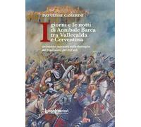I giorni e le notti di Annibale Barca tra Vallecalda e Cerventosa. Un inedito racconto della Battaglia del Trasimeno del 217 a.C.