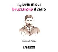 I giorni in cui bruciarono il cielo