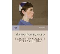 I giorni innocenti della guerra. Nuova ediz.