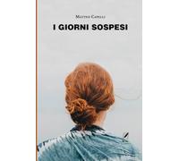 Libri Matteo Capelli - I Giorni Sospesi