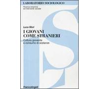 I giovani come stranieri. Cultura giovanile e consumo di sostanze