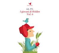 I giovani di Holden. Vol. 6