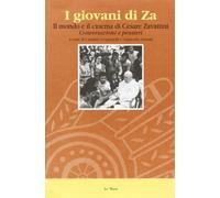 I giovani di Za. Il mondo e il cinema di Cesare Zavattini. Conversazioni e pensieri