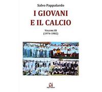 I giovani e il calcio. Vol. 3: (1974-1982)