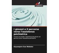 I giovani e il percorso verso l'assistenza psichiatrica: Trovare una strada: l'esperienza dei giovani nel percorso verso l'assistenza psichiatrica