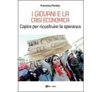 I giovani e la crisi economica. Capire per ricostruire la speranza