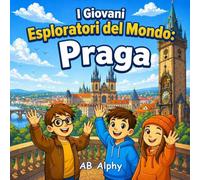 I Giovani Esploratori del Mondo: Praga: Alla scoperta della Repubblica Ceca con Nora, Max e Leo