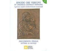 I giovani, la fede e il discernimento vocazionale. Documento finale. Lettera ai giovani