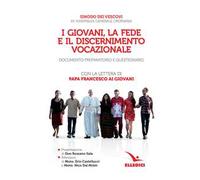 I giovani, la fede e il discernimento vocazionale. Documento preparatorio e questionario. Con la lettera di papa Francesco ai giovani