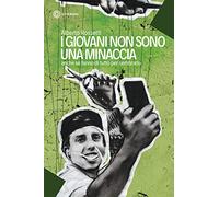 I giovani non sono una minaccia. Anche se fanno di tutto per sembrarlo