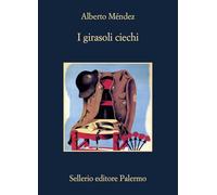 Libri Alberto MÃ©ndez - I Girasoli Ciechi