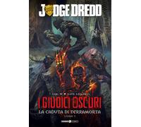 I giudici oscuri. La caduta di Terramorta. Judge Dredd. Vol. 1 -
