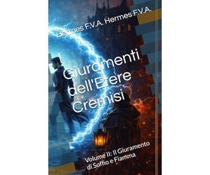 I Giuramenti dell'Etere Cremisi: Volume II: Il Giuramento di Soffio e Fiamma