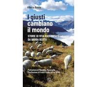 I giusti cambiano il mondo. Storie di vita raccontate da Barba Bertu