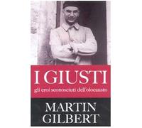 I giusti. Gli eroi sconosciuti dell'olocausto