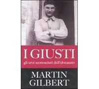 I giusti. Gli eroi sconosciuti dell'olocausto