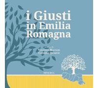 I giusti in Emilia-Romagna. Ediz. illustrata - Quareni Caterina, Maugeri V...
