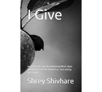 I Give: Ancient Fables for the Awakened Mind: Open Your Hand, Feed the Road First, Turn Asking into Giving