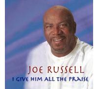 I Give Him All the Praise by Joe Russell
