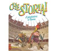 I gladiatori a Roma. Ediz. a colori