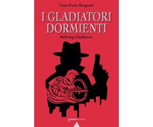 I Gladiatori Dormienti - [Monti Edizioni]