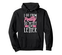 I Go From Pretty To Pretty In One Letter Felpa con Cappuccio