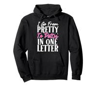 I Go From Pretty To Pretty In One Letter Felpa con Cappuccio