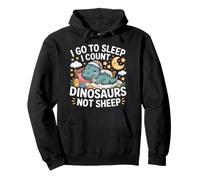 I Go To Sleep I Count Dinosaurs Not Sheep Sogni Felpa con Cappuccio