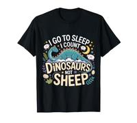 I Go To Sleep I Count Dinosaurs Not Sheep Sogni - Maglietta
