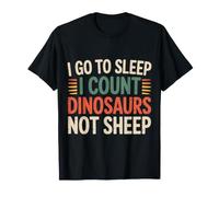 I Go To Sleep I Count Dinosaurs Not Sheep Sogni - Maglietta