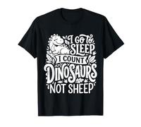 I Go To Sleep I Count Dinosaurs Not Sheep Sogni |- Maglietta