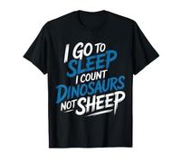 I Go To Sleep I Count Dinosaurs Not Sheep Sogni - Maglietta