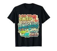 I Go To Sleep I Count Dinosaurs Not Sheep Sogni |- Maglietta