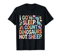 I Go To Sleep I Count Dinosaurs Not Sheep Sogni |- Maglietta