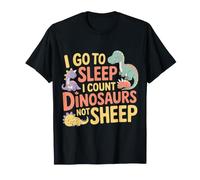 I Go To Sleep I Count Dinosaurs Not Sheep Sogni |- Maglietta