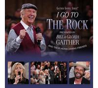 I Go to the Rock: Presented By Bill & Gloria Gaith