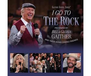 I Go to the Rock: Presented By Bill & Gloria Gaith