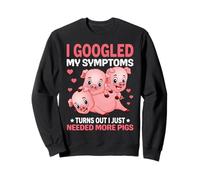 I Googled My Symptoms Turns out I Just Need More Pigs Felpa