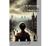 I Gosling. Il mondo delle donne - Beresford J. D.