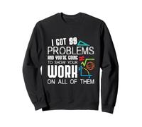 I Got 99 Problems Show Your Work Funny Tutor - Math Teacher Felpa