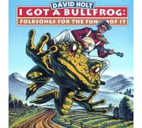 I Got a Bullfrog by David Holt (2005-03-22)