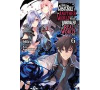 I Got a Cheat Skill in Another World and Became Unrivaled in the Real World, Too, 6: Light Novel