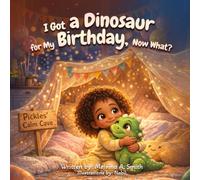 I Got a Dinosaur for My Birthday: Now What?