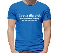 I Got A Scavare Moto - T-Shirt - Divertente Grezzo Slogan Big