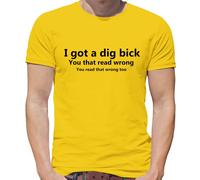 I Got A Scavare Moto - T-Shirt - Divertente Grezzo Slogan Big